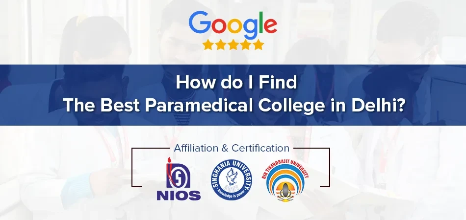  How Do I Find the Best Paramedical College in Delhi? 